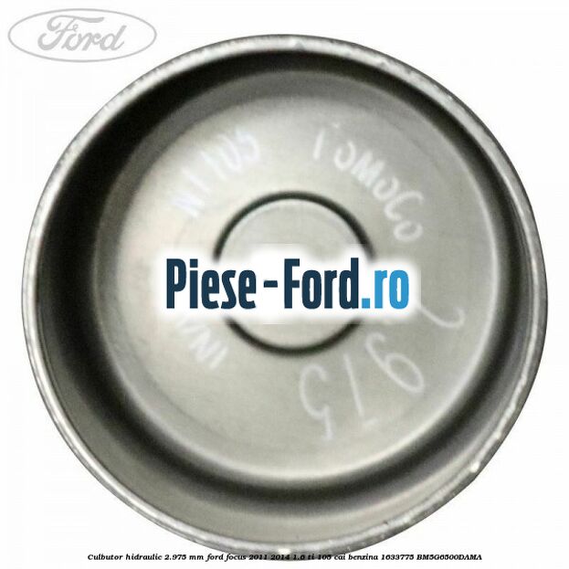 Culbutor hidraulic 2.975 mm Ford Focus 2011-2014 1.6 Ti 105 cai benzina #E333E77B44