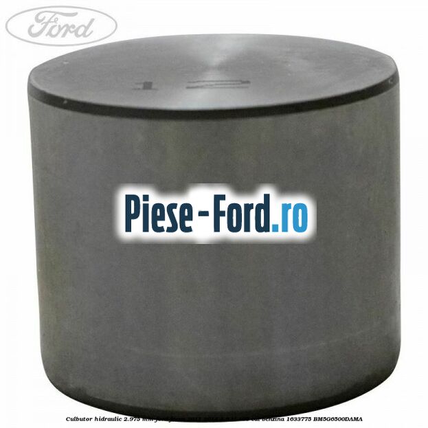 Culbutor hidraulic 2.975 mm Ford Focus 2011-2014 1.6 Ti 105 cai benzina #E333E77B44