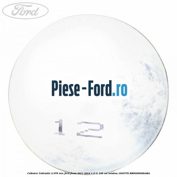 Culbutor hidraulic 2.975 mm Ford Focus 2011-2014 1.6 Ti 105 cai benzina #E333E77B44