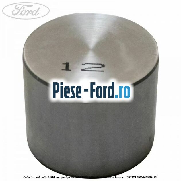 Culbutor hidraulic 2.95 mm Ford Focus 2014-2018 1.5 EcoBoost 182 cai benzina