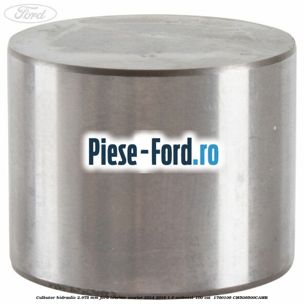 Culbutor hidraulic 2.975 mm Ford Tourneo Courier 2014-2018 1.0 EcoBoost 100 cai  #BDC80B07C8