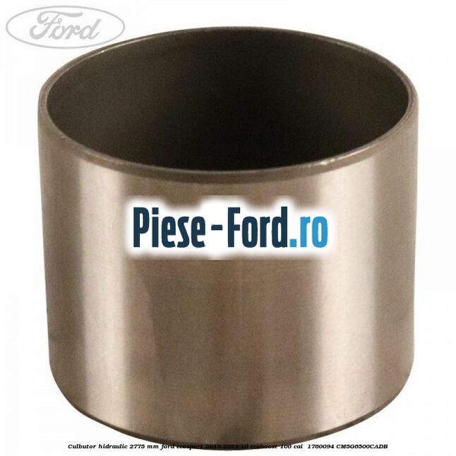 Culbutor hidraulic 2.775 mm Ford EcoSport 2019-2023 1.0 EcoBoost 100 cai #3013B24659