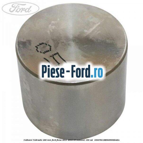 Culbutor hidraulic 2.80 mm Ford Focus 2011-2014 1.6 EcoBoost 150 cai #231B9FAFF9