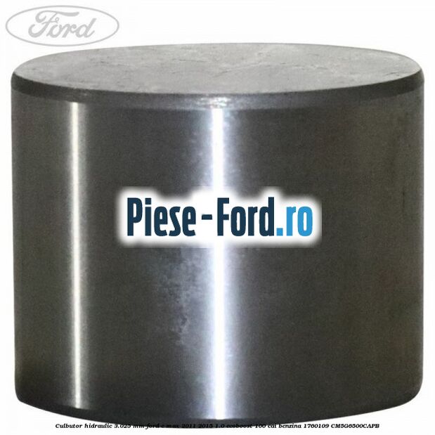 Culbutor hidraulic 3.025 mm Ford C-Max 2011-2015 1.0 EcoBoost 100 cai benzina