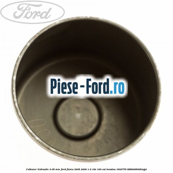 Culbutor hidraulic 3.05 mm Ford Fiesta 2005-2008 1.6 16V 100 cai benzina #3C30CAFD7D