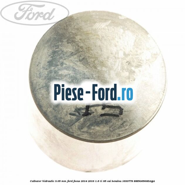 Culbutor hidraulic 3.05 mm Ford Focus 2014-2018 1.6 Ti 85 cai benzina