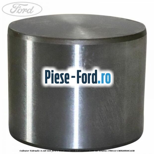 Culbutor hidraulic 3.125 mm Ford C-Max 2011-2015 1.0 EcoBoost 100 cai benzina