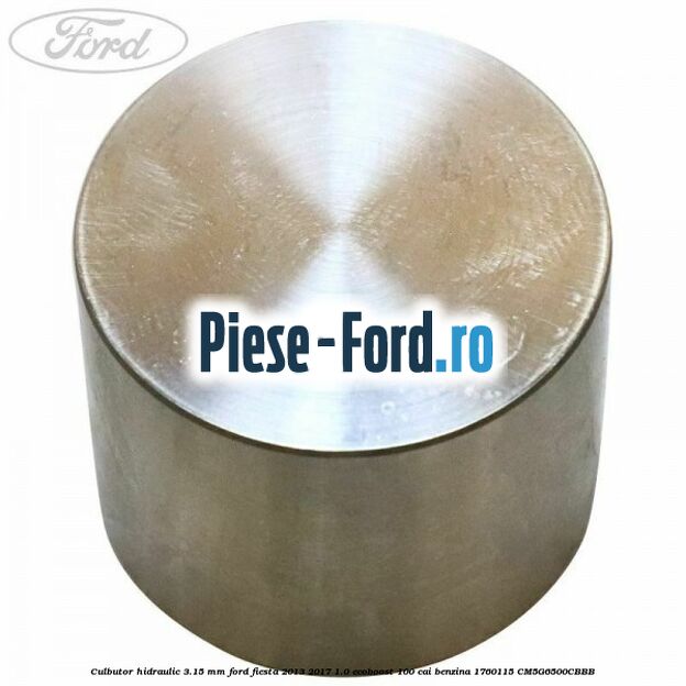 Culbutor hidraulic 3.15 mm Ford Fiesta 2013-2017 1.0 EcoBoost 100 cai benzina