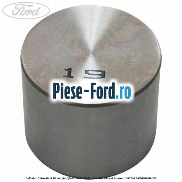 Culbutor hidraulic 3.125 mm Ford Fiesta 2013-2017 1.6 ST 200 200 cai benzina