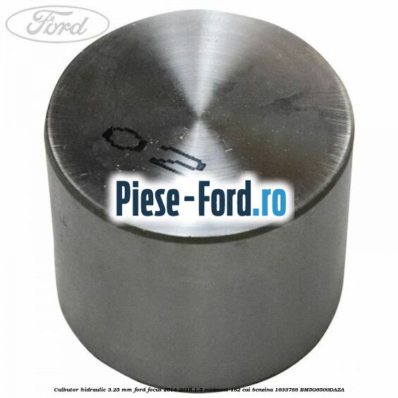Culbutor hidraulic 3.25 mm Ford Focus 2014-2018 1.5 EcoBoost 182 cai benzina