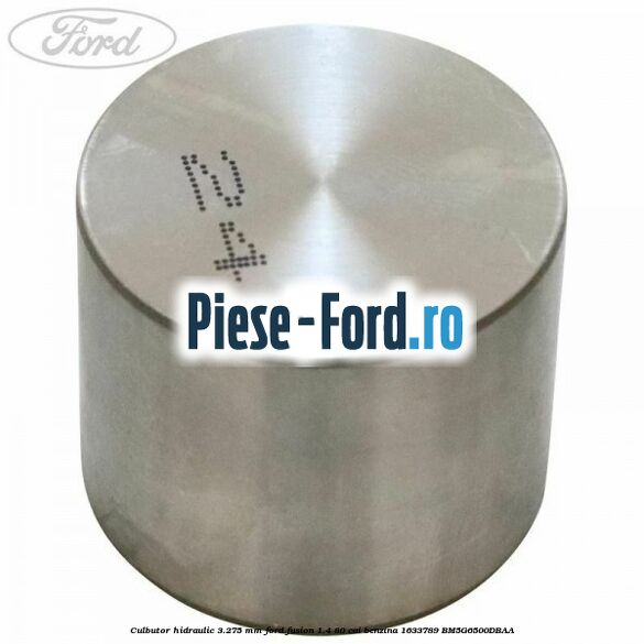 Culbutor hidraulic 3.25 mm Ford Fusion 1.4 80 cai benzina
