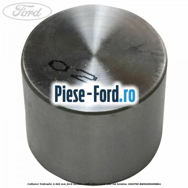 Culbutor hidraulic 3.302 mm Ford Mondeo 2008-2014 1.6 Ti 125 cai benzina