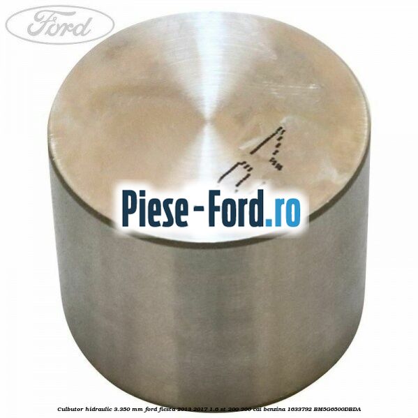 Culbutor hidraulic 3.350 mm Ford Fiesta 2013-2017 1.6 ST 200 200 cai benzina
