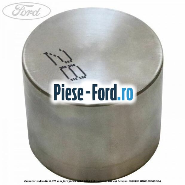 Culbutor hidraulic 3.350 mm Ford Focus 2014-2018 1.5 EcoBoost 182 cai benzina