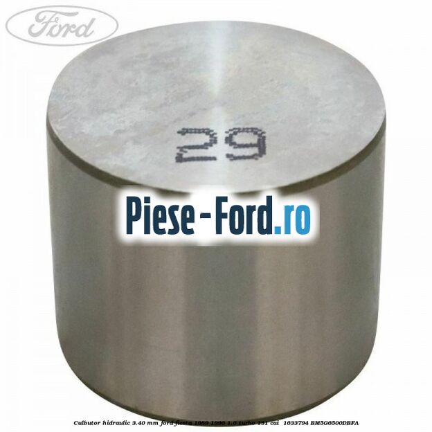 Culbutor hidraulic 3.40 mm Ford Fiesta 1989-1996 1.6 Turbo 131 cai  #6D37957422