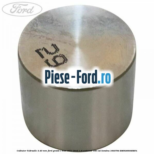 Culbutor hidraulic 3.40 mm Ford Grand C-Max 2011-2015 1.6 EcoBoost 150 cai benzina