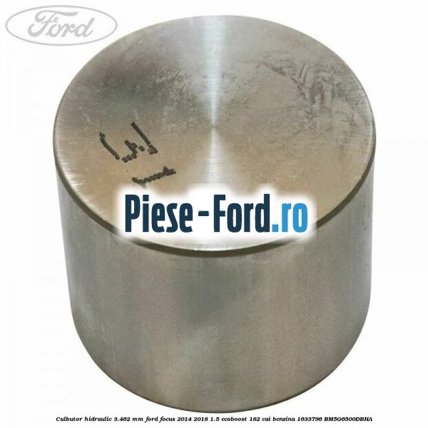 Culbutor hidraulic 3.425 mm Ford Focus 2014-2018 1.5 EcoBoost 182 cai benzina