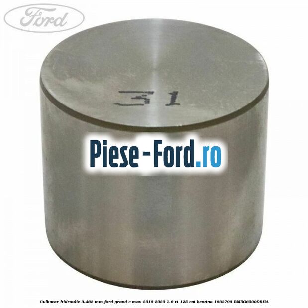 Culbutor hidraulic 3.462 mm Ford Grand C-Max 2016-2020 1.6 Ti 125 cai benzina #2D860F0D5C