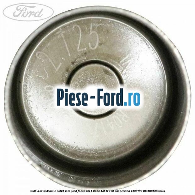 Culbutor hidraulic 3.525 mm Ford Focus 2011-2014 1.6 Ti 105 cai benzina #9EE5FAC61D