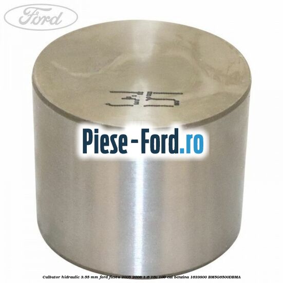 Culbutor hidraulic 3.525 mm Ford Fiesta 2005-2008 1.6 16V 100 cai benzina