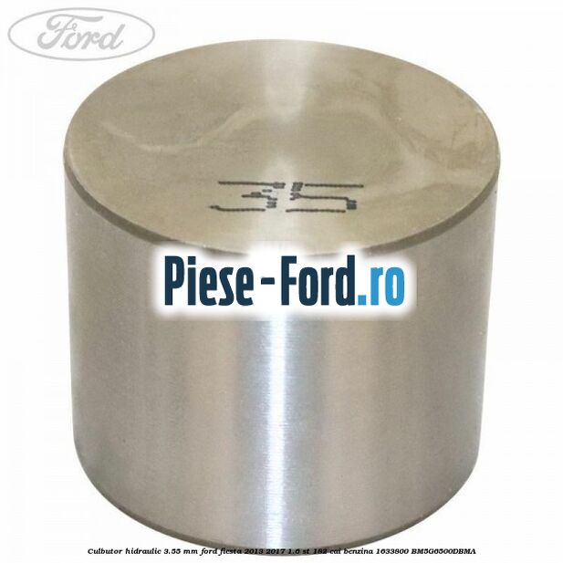 Culbutor hidraulic 3.55 mm Ford Fiesta 2013-2017 1.6 ST 182 cai benzina