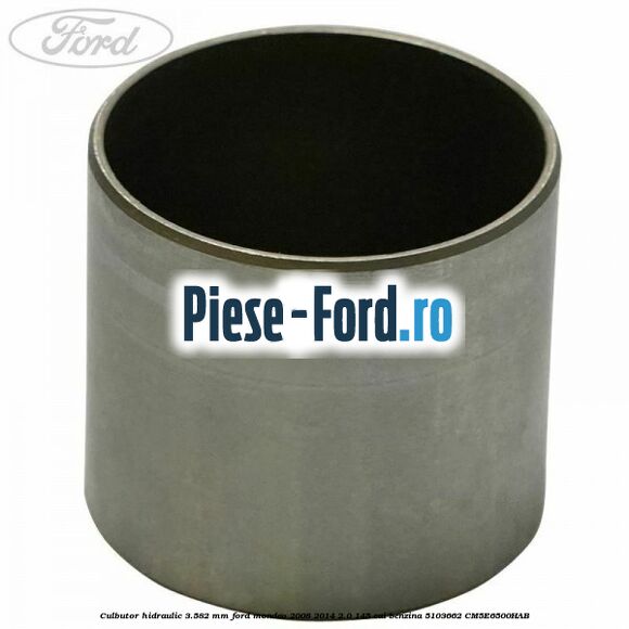 Culbutor hidraulic 3.582 mm Ford Mondeo 2008-2014 2.0 145 cai #BAA2E22E12