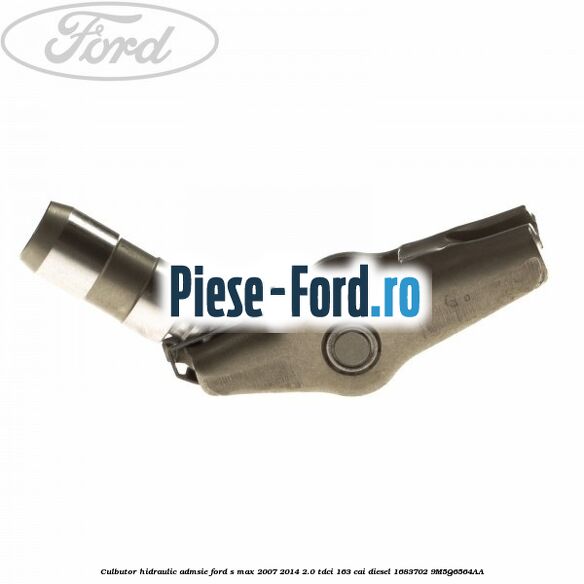 Culbutor hidraulic admsie Ford S-Max 2007-2014 2.0 TDCi 163 cai diesel