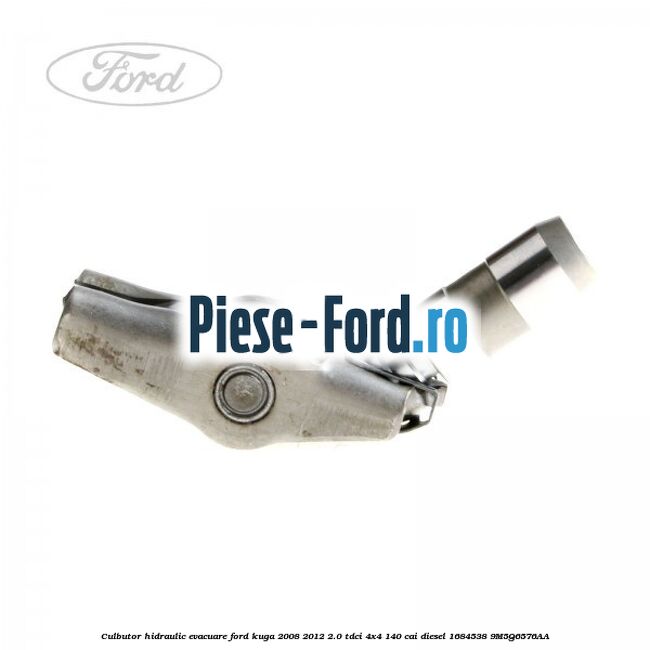 Culbutor hidraulic admsie Ford Kuga 2008-2012 2.0 TDCI 4x4 140 cai diesel