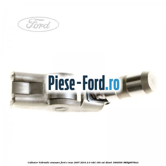 Culbutor hidraulic evacuare Ford S-Max 2007-2014 2.0 TDCi 163 cai diesel