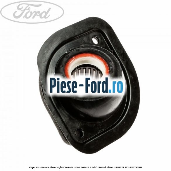 Cupa ax coloana directie Ford Transit 2006-2014 2.2 TDCi 110 cai diesel #3729574738