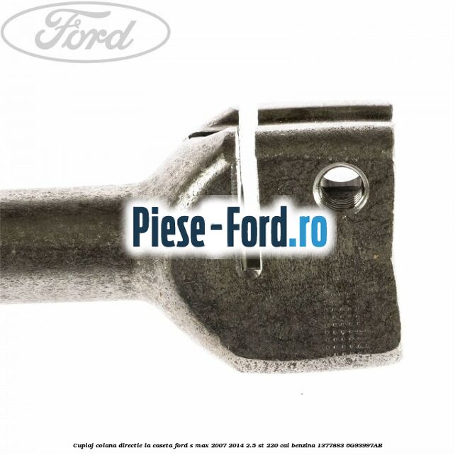 Cuplaj colana directie la caseta Ford S-Max 2007-2014 2.5 ST 220 cai benzina