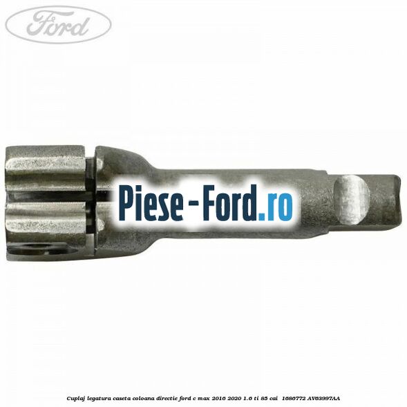 Cuplaj legatura caseta coloana directie Ford C-Max 2016-2020 1.6 Ti 85 cai  #1DE1A5DEB2
