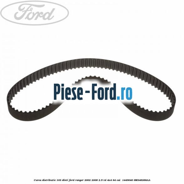 Curea distributie 103 dinti Ford Ranger 2002-2006 2.5 TD 4x4 84 cai #9DA0F892FE Curea distributie 103 dinti Ford Ranger 2002-2006 2.5 TD 4x4 84 cai #9DA0F892FE