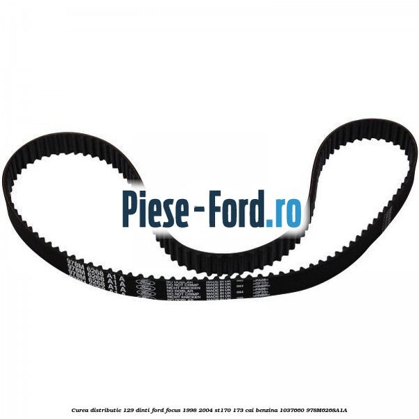 Curea distributie 129 dinti Ford Focus 1998-2004 ST170 173 cai benzina #2AE58EF28B