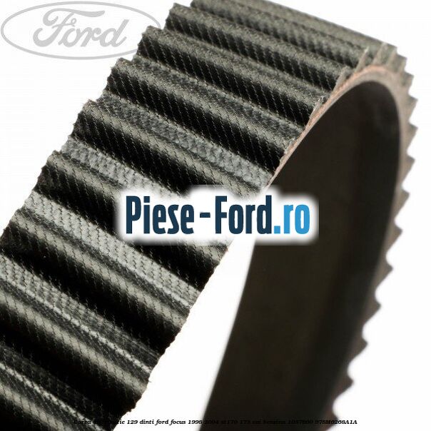 Curea distributie 129 dinti Ford Focus 1998-2004 ST170 173 cai benzina #2AE58EF28B