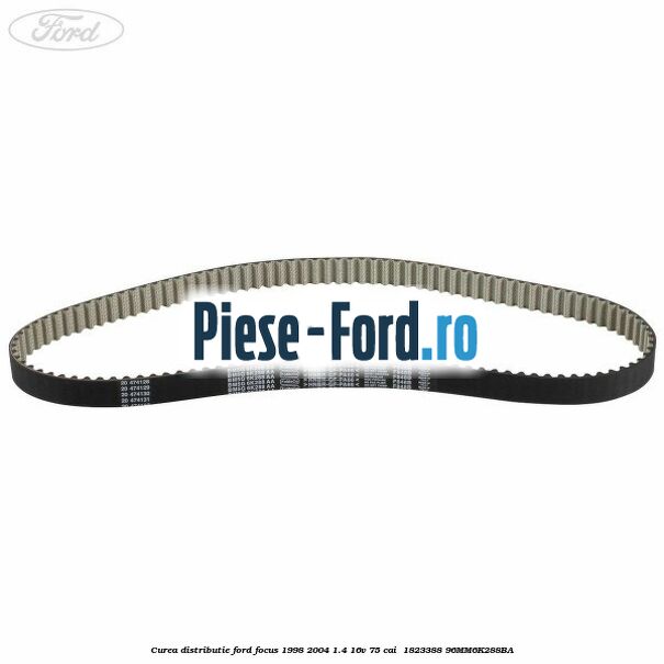 Curea distributie Ford Focus 1998-2004 1.4 16V 75 cai  #E6532E7639