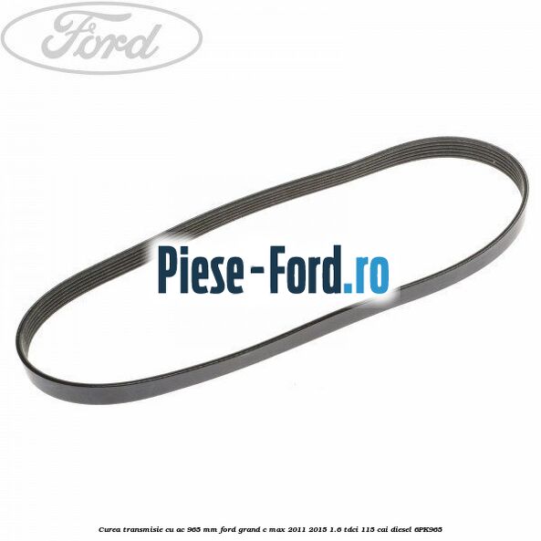 1 Pachet curea transmie cu intinzator Ford Grand C-Max 2011-2015 1.6 TDCi 115 cai diesel