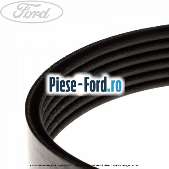 Curea transmisie fara AC Ford Fiesta 2008-2012 1.6 TDCi 90 cai diesel #D5B7C57EBC