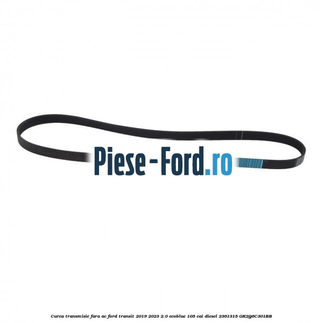 Curea transmisie fara AC Ford Transit 2019-2023 2.0 EcoBlue 105 cai diesel #6F8834257A