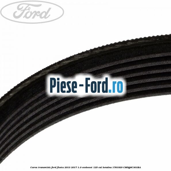Curea transmisie Ford Fiesta 2013-2017 1.0 EcoBoost 125 cai benzina #F019E657D5