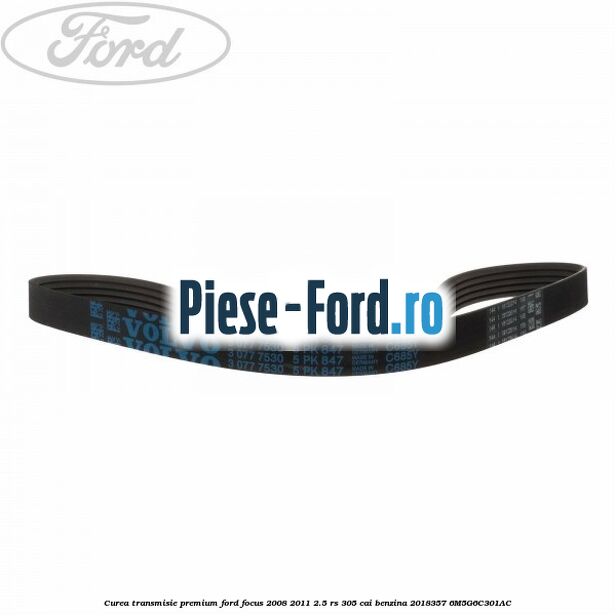 Curea transmisie premium Ford Focus 2008-2011 2.5 RS 305 cai benzina