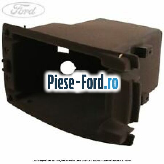 Cutie depozitare cotiera Ford Mondeo 2008-2014 2.0 EcoBoost 240 cai benzina #8D6C39E614