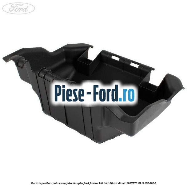 Cutie depozitare sub scaun fata dreapta Ford Fusion 1.6 TDCi 90 cai diesel