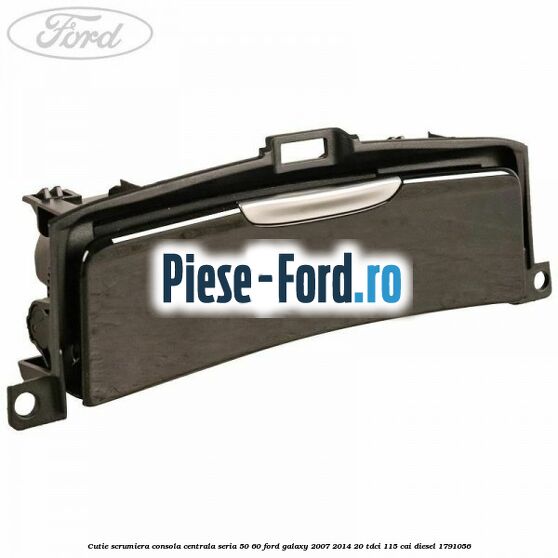 Cutie scrumiera consola centrala seria 50/60 Ford Galaxy 2007-2014 2.0 TDCi 115 cai #FADE3179CB