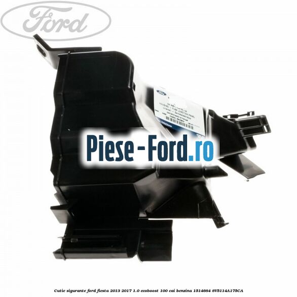 Capac cutie sigurante Ford Fiesta 2013-2017 1.0 EcoBoost 100 cai benzina