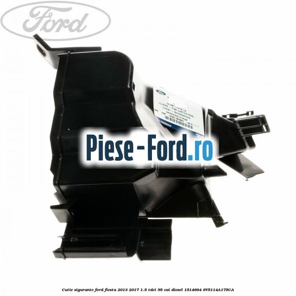 Capac cutie sigurante Ford Fiesta 2013-2017 1.5 TDCi 95 cai diesel