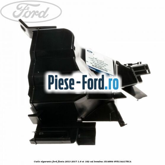Cutie sigurante Ford Fiesta 2013-2017 1.6 ST 182 cai benzina