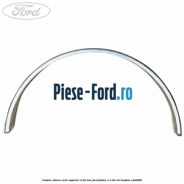 Cuzinet arbore cotit superior Ford Fusion 1.3 60 cai benzina