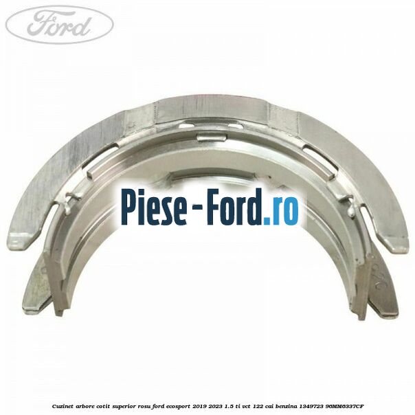Cuzinet arbore cotit superior rosu Ford EcoSport 2019-2023 1.5 Ti-VCT 122 cai benzina #F2E70BD1E5