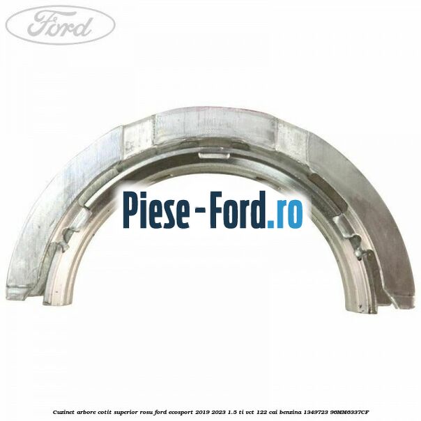 Cuzinet arbore cotit superior rosu Ford EcoSport 2019-2023 1.5 Ti-VCT 122 cai benzina #F2E70BD1E5